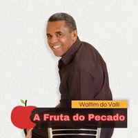 Waltim do Valli - A Fruta do Pecado