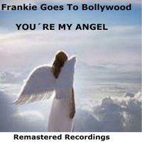 Frankie Goes to Bollywood - You're My Angel