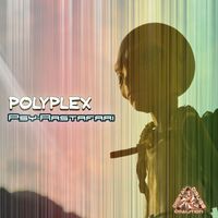 Polyplex - Psy-Rastafari