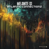 Melanite DJ - Atlantic Connectionz