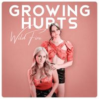 Wild Fire - Growing Hurts