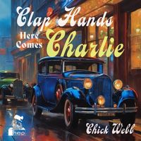 Chick Webb - Clap Hands Here Comes Charlie