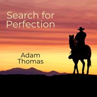 Adam Thomas - Search for Perfection
