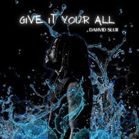 Dahvid Slur - Give It Your All