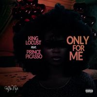King Locust - Only for Me (Explicit)