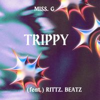 Miss. G - TRIPPY (Explicit)