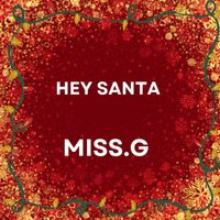 Miss. G - HEY SANTA
