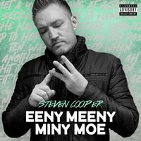 Steven Cooper - Eeny, Meeny, Miny, Moe (Explicit)