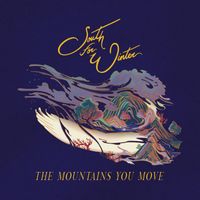 South for Winter - The Mountains You Move