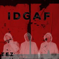 Tez - IDGAF (Explicit)