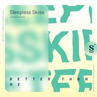 Sleepless Skies - Better Than Me