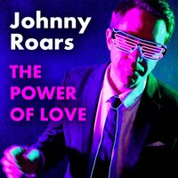 Johnny Roars - The Power Of Love
