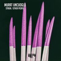 Murat Uncuoglu - Struik / Other People