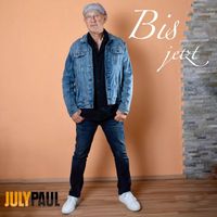 July Paul - Bis jetzt