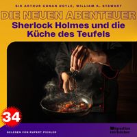 Sherlock Holmes - Sherlock Holmes und die Küche des Teufels (Die neuen Abenteuer, Folge 34)