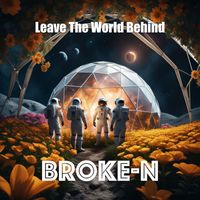 Broke-N - Leave the World Behind
