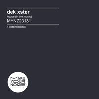 DeK Xster - House (In the Music) (Extended Mix)