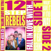 12 Step Rebels - Fall in Love With… (Explicit)
