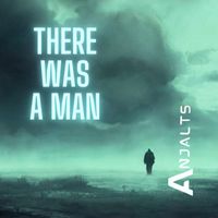 Anjalts - There Was a Man