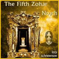 Izzy Schneerson - The Fifth Zohar - Noach