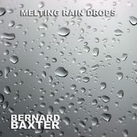 Bernard Baxter - Melting Rain Drops