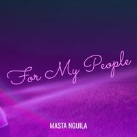 Masta Nguila - For My People