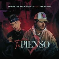 Premo el Negociante - Te Pienso (feat. Promyse) (Explicit)