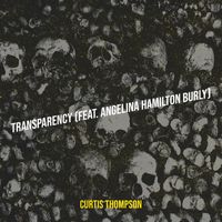 Curtis Thompson (feat. Angelina Hamilton burly) - Transparency (Explicit)