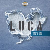Luca - Tu y Yo