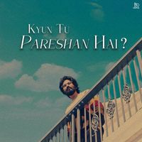 Jalraj - Kyun Tu Pareshan Hai
