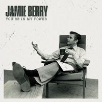 Jamie Berry - You're in My Power