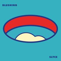 Blushing - Slyce
