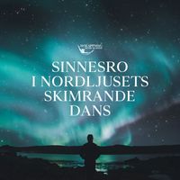 Avslappning Musik Akademi - Sinnesro i Nordljusets Skimrande Dans