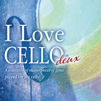 Yuria Morishita - I Love CELLO deux ~A collection of masterpieces of gems played by the cello