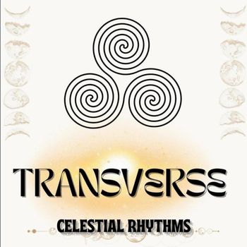 TRANSVERSE - Celestial Rhythms