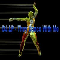DJ.LP - They Dance with Me