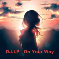 DJ.LP - On Your Way