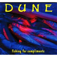Dune - Fishing For Compliments