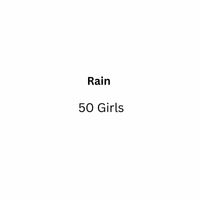 Rain - 50 Girls (Explicit)