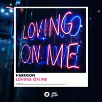 Harrison - Loving On Me
