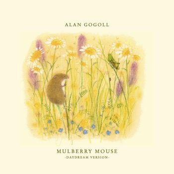 Alan Gogoll - Mulberry Mouse (Daydream Version)