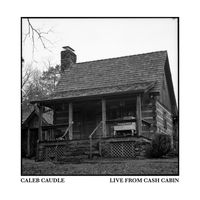 Caleb Caudle - Live from Cash Cabin (Live)