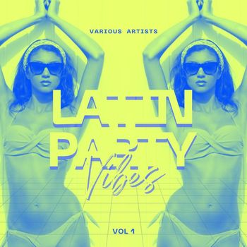 Various Artists - Latin Party Vibes, Vol. 1 (Explicit)