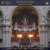Michael Pohl & Jörg Strodthoff - Berliner Dom: 100 Jahre Sauer-Orgel & Auenkirche Berlin-Wilmersdorf (Live)