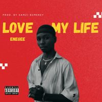 enegee - Love my life (Explicit)