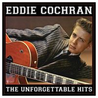 Eddie Cochran - The Unforgettable Hits Collection