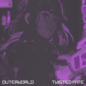OUTERWORLD - TWISTED FATE