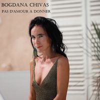 Bogdana Chivas - Pas D'amour a Donner