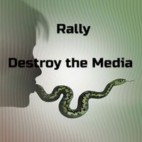Rally - Destroy The Media (Explicit)