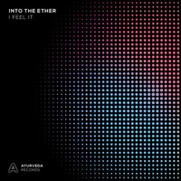 Into The Ether - I Feel It